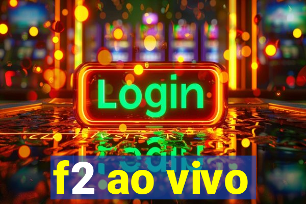 f2 ao vivo